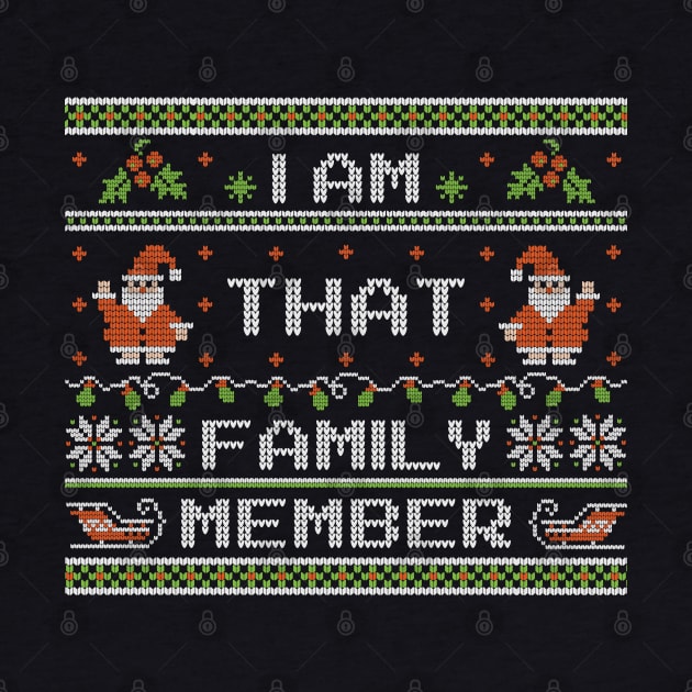 That Family Member - Ugly Christmas Sweater by Kicosh